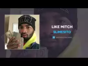 SlimeSito - Like Mitch